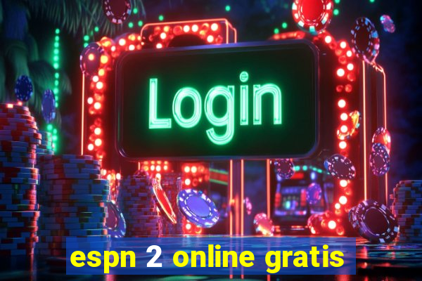 espn 2 online gratis